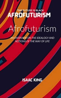 THE FUTURE IS BLACK AFROFUTURISM - king Isaac - E-Book