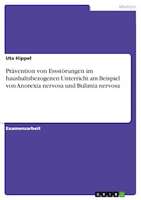 Prävention von Essstörungen im haushaltsbezogenen Unterricht am Beispiel von Anorexia nervosa und Bulimia nervosa - Uta Hippel - E-Book