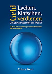 Lachen, Klatschen, Geld verdienen. Das fairste Geschäft der Welt ?! - Chiara Ponti - E-Book