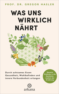 Was uns wirklich nährt - Gregor Hasler - E-Book
