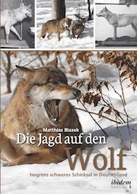 Die Jagd auf den Wolf - Matthias Blazek - E-Book