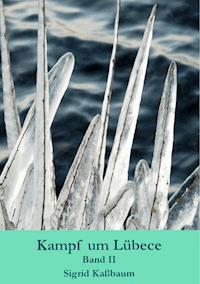 Kampf um Lübece - Sigrid Kaßbaum - E-Book