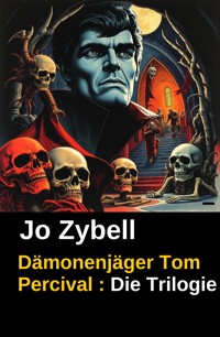 Dämonenjäger Tom Percival : Die Trilogie - Jo Zybell - E-Book