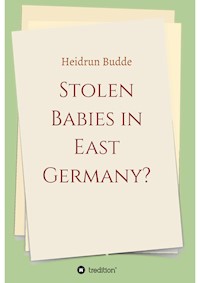 Stolen Babies in East Germany? - Heidrun Budde - E-Book
