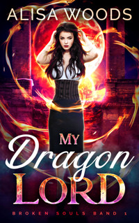 My Dragon Lord: spicy Drachen-Shifter-Romantasy (Broken Souls 1) - Alisa Woods - kostenlos E-Book