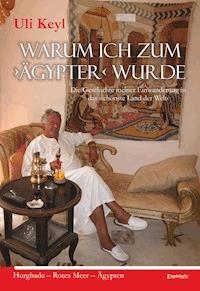 Warum ich zum ›Ägypter‹ wurde - Uli Keyl - E-Book
