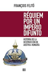 Réquiem por un imperio difunto - François Fejtö - E-Book