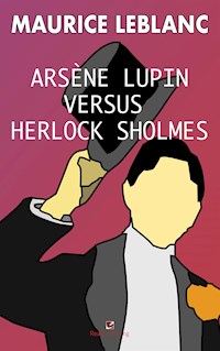 Arsene Lupin versus Herlock Sholmes - Leblanc Maurice - E-Book