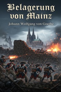 Belagerung von Mainz - Johann Wolfgang von Goethe - E-Book