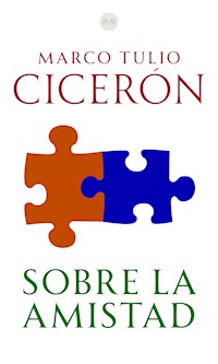 Sobre la Amistad - Marco Tulio Cicerón - E-Book
