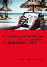 Promoción Y Comercialización De Productos Y Servicios Turísticos Locales. Uf0084. - Pilar González Molina - E-Book