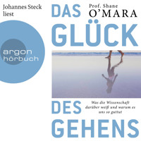 Das Glück des Gehens - Was die Wissenschaft darüber weiß und warum es uns so guttut (Ungekürzt) - Shane O'Mara - Hörbuch