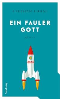 Ein fauler Gott - Stephan Lohse - E-Book