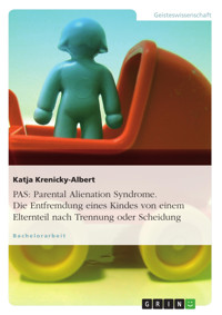 PAS: Parental Alienation Syndrome. Die Entfremdung eines Kindes von einem Elternteil nach Trennung oder Scheidung - Katja Krenicky-Albert - E-Book