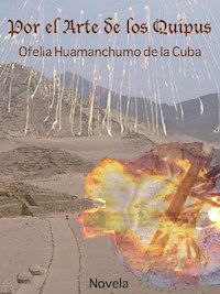 Por el Arte de los Quipus - Ofelia Huamanchumo de la Cuba - E-Book