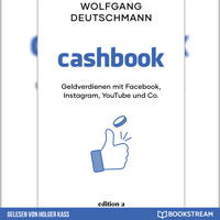 Cashbook - Geldverdienen mit Facebook, Instagram, YouTube und Co. (Ungekürzt) - Wolfgang Deutschmann - Hörbuch