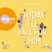 Today I'll fall for him - Today-Reihe, Band 3 (Ungekürzte Lesung) - Bianca Wege - Hörbuch