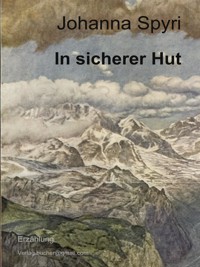 In sicherer Hut - Johanna  Spyri - E-Book