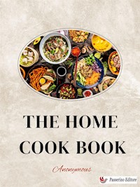 The Home Cook Book - Anonymous - E-Book