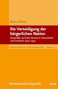 Die Verteidigung der bürgerlichen Nation - Moritz Föllmer - E-Book