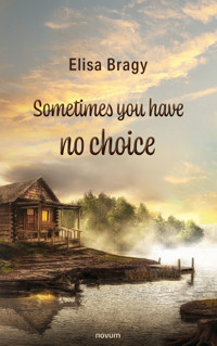 Sometimes you have no choice - Elisa Bragy - E-Book