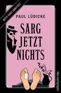 Sarg jetzt nichts - Paul Lüdicke - E-Book