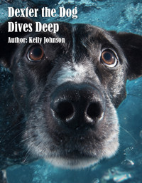Dexter the Dog Dives Deep - Kelly Johnson - E-Book