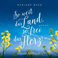 So weit das Land, so frei das Herz - Roman (Ungekürzt) - Marlene Bach - Hörbuch
