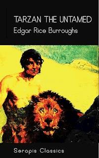Tarzan the Untamed (Serapis Classics) - Edgar Rice Burroughs - E-Book