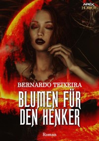 BLUMEN FÜR DEN HENKER - Bernardo Teixeira - E-Book