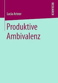 Produktive Ambivalenz - Lucia Artner - E-Book