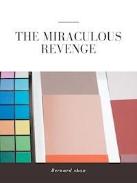 The Miraculous Revenge - Bernard Shaw - E-Book