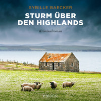 Sturm über den Highlands - Kriminalroman (Ungekürzt) - Sybille Baecker - Hörbuch
