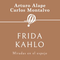 Frida Kahlo. Miradas en el espejo - Carlos Montalvo - Hörbuch
