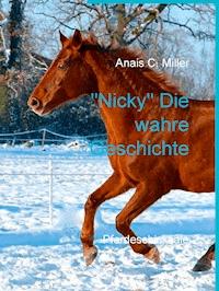 "Nicky" Die wahre Geschichte - Anais C. Miller - E-Book