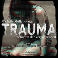 Trauma - Schatten der Vergangenheit - Michelle Müller-Nagy - Hörbuch