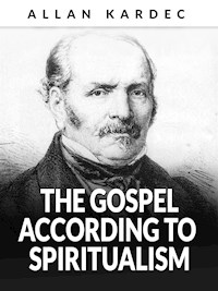 The Gospel according to Spiritualism (Translated) - Kardec Allan - E-Book