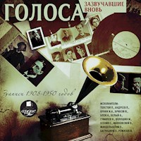 Голоса, зазвучавшие вновь. Записи 1908-1950 годов - авторов Коллектив - Hörbuch