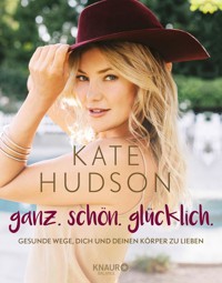 ganz. schön. glücklich. - Kate Hudson - E-Book