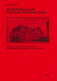 Das Reiff-Museum der Technischen Hochschule Aachen - Martin Turck - E-Book