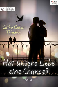 Hat unsere Liebe eine Chance? - Cathy Gillen Thacker - E-Book