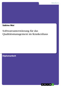 Softwareunterstützung für das Qualitätsmanagement im Krankenhaus - Sabine Mai - E-Book