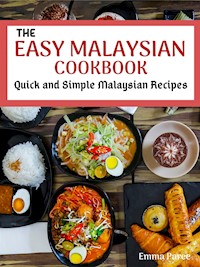 The Easy Malaysian Cookbook - Emma Paree - E-Book