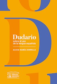 Dudario sobre el uso de la lengua española - Alicia María Zorrilla - E-Book