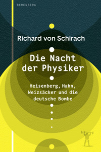 Die Nacht der Physiker - Richard von Schirach - E-Book