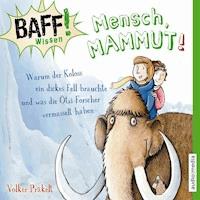 Mensch, Mammut! - Volker Präkelt - Hörbuch