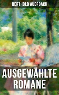 Ausgewählte Romane von Berthold Auerbach - Berthold Auerbach - E-Book