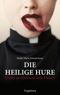 Die heilige Hure - Heide-Marie Emmermann - E-Book