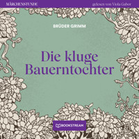 Die kluge Bauerntochter - Märchenstunde, Folge 130 (Ungekürzt) - Brüder Grimm - Hörbuch