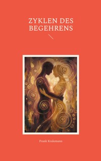 Zyklen des Begehrens - Frank Kralemann - E-Book